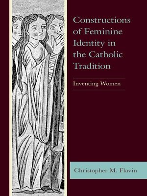 cover image of Constructions of Feminine Identity in the Catholic Tradition